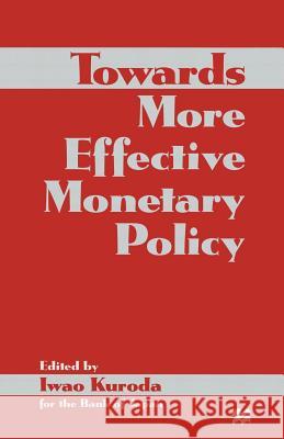 Towards More Effective Monetary Policy Iwao Kuroda 9781349253845 Palgrave MacMillan