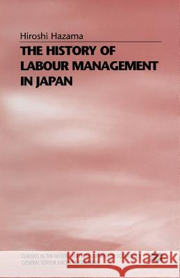 The History of Labour Management in Japan Hiroshi Hazama Trans Mari Sako 9781349254064 Palgrave MacMillan