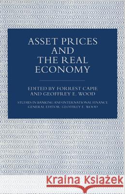 Asset Prices and the Real Economy Forrest Capie Geoffrey E. Wood 9781349254118