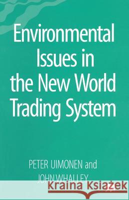 Environmental Issues in the New World Trading System Peter Uimonen John Whalley 9781349254149 Palgrave MacMillan