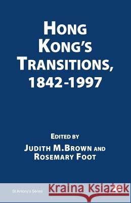 Hong Kong's Transitions, 1842-1997 Judith M. Brown Rosemary Foot 9781349255016
