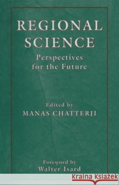 Regional Science: Perspectives for the Future Manas Chatterji 9781349255160 Palgrave MacMillan