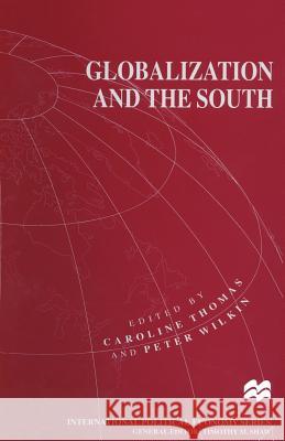 Globalization and the South Caroline Thomas Peter Wilkin 9781349256358