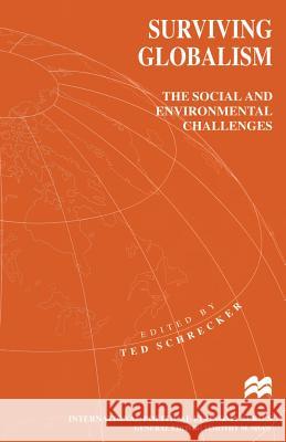 Surviving Globalism: The Social and Environmental Challenges Schrecker, Ted 9781349256501 Palgrave MacMillan
