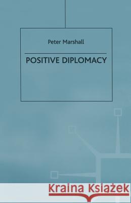 Positive Diplomacy Marshall P.                              Sir Peter Marshall 9781349257300 Palgrave MacMillan