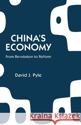 China's Economy: From Revolution to Reform Pyle, David J. 9781349258048
