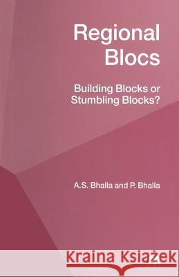 Regional Blocs: Building Blocks or Stumbling Blocks? Bhalla, A. S. 9781349258130 Palgrave MacMillan