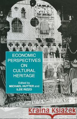 Economic Perspectives on Cultural Heritage M. Hutter I. Rizzo 9781349258260 Palgrave MacMillan