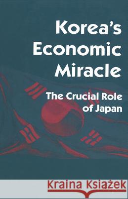 Korea's Economic Miracle: The Crucial Role of Japan Castley, Robert 9781349258352