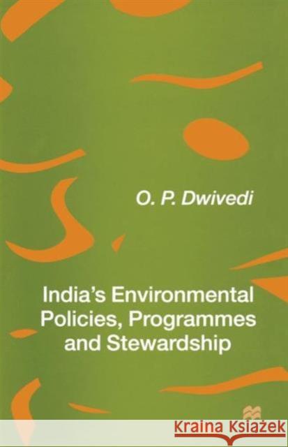 India's Environmental Policies, Programmes and Stewardship O. P. Dwivedi 9781349258611 Palgrave MacMillan