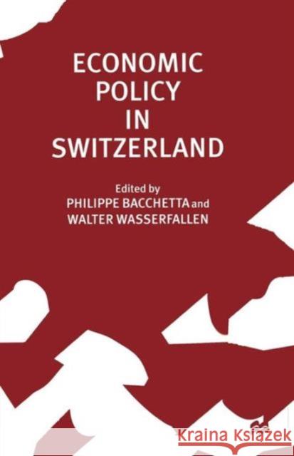 Economic Policy in Switzerland Phillippe Bacchetta Walter Wasserfallen 9781349258772 Palgrave MacMillan