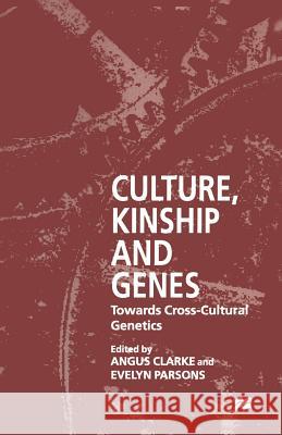 Culture, Kinship and Genes: Towards Cross-Cultural Genetics Parsons, E. 9781349258840 Palgrave MacMillan
