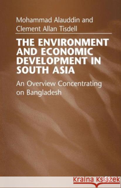 The Environment and Economic Development in South Asia: An Overview Concentrating on Bangladesh Alauddin, Mohammad 9781349263943 Palgrave MacMillan