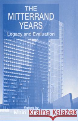 The Mitterrand Years: Legacy and Evaluation MacLean, Mairi 9781349263974