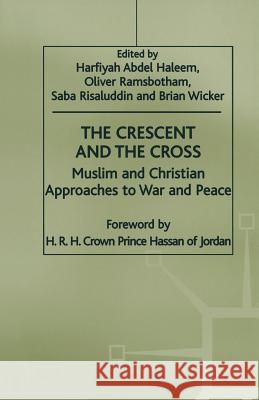 The Crescent and the Cross: Muslim and Christian Approaches to War and Peace Ramsbotham, Oliver 9781349264421 Palgrave MacMillan
