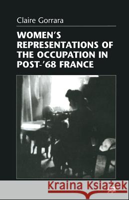 Women's Representations of the Occupation in Post-'68 France Claire Gorrara 9781349264636 Palgrave MacMillan