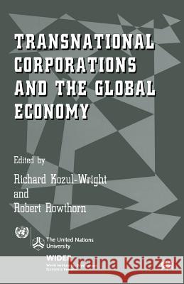 Transnational Corporations and the Global Economy Richard Kozul-Wright Robert Rowthorn 9781349265251
