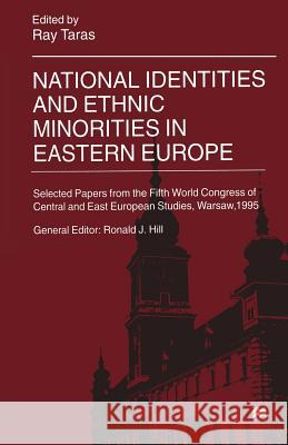 National Identities and Ethnic Minorities in Eastern Europe: Selected Papers from the Fifth World Congress of Central and East European Studies, Warsa Taras, Ray 9781349265558 Palgrave MacMillan