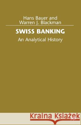 Swiss Banking: An Analytical History Bauer, Hans 9781349267378