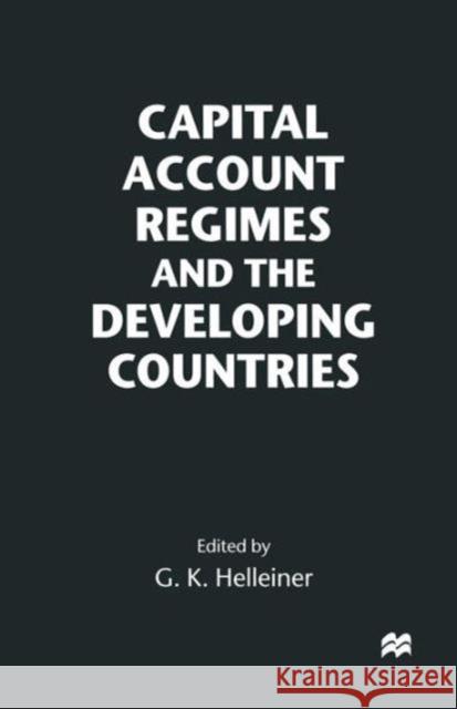 Capital Account Regimes and the Developing Countries Gerald K. Helleiner 9781349267910 Palgrave MacMillan
