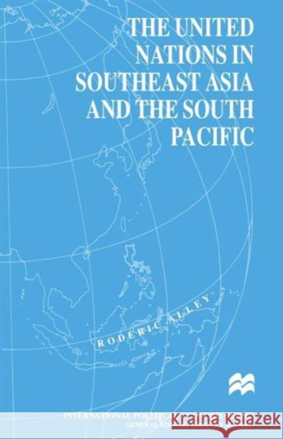 The United Nations in Southeast Asia and the South Pacific Roderic Alley 9781349268276