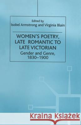 Women's Poetry, Late Romantic to Late Victorian: Gender and Genre, 1830-1900 Armstrong, I. 9781349270231 Palgrave MacMillan