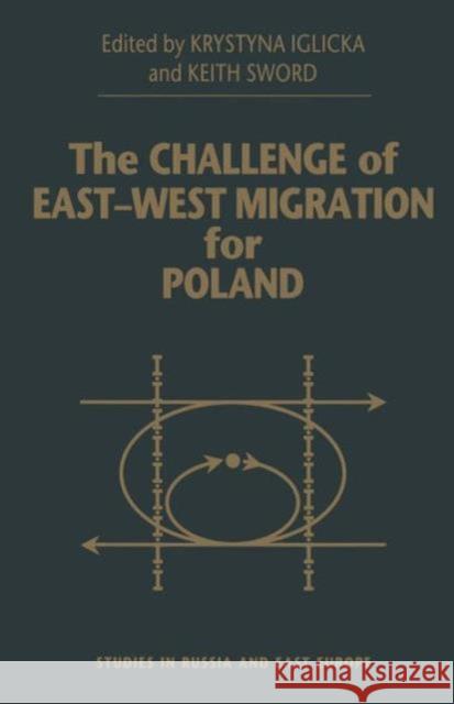 The Challenge of East-West Migration for Poland Keith Sword Krystyna Iglicka 9781349270460 Palgrave MacMillan