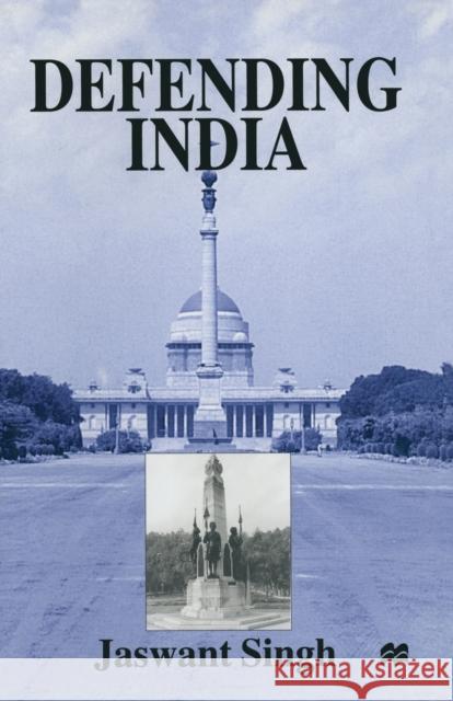 Defending India J. Singh Mp Jaswant Sing Mp Jaswant Singh 9781349271931 Palgrave MacMillan