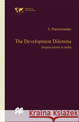 The Development Dilemma: Displacement in India Parasuraman, S. 9781349272501