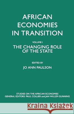 African Economies in Transition: Volume 1: The Changing Role of the State Paulson, J. 9781349274826 Palgrave MacMillan