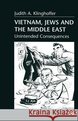 Vietnam, Jews and the Middle East: Unintended Consequences Klinghoffer, Judith A. 9781349275045 Palgrave MacMillan
