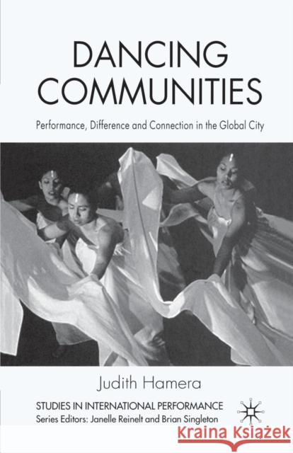 Dancing Communities: Performance, Difference, and Connection in the Global City Hamera, J. 9781349279432 Palgrave Macmillan