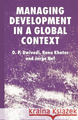 Managing Development in a Global Context O. P. Dwivedi Renu Khator Jorge Nef 9781349279470 Palgrave Macmillan