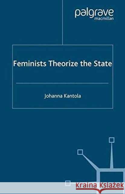 Feminists Theorize the State Johanna Kantola   9781349279562 Palgrave Macmillan