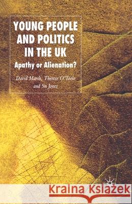 Young People and Politics in the UK: Apathy or Alienation? Marsh, D. 9781349279753 Palgrave Macmillan