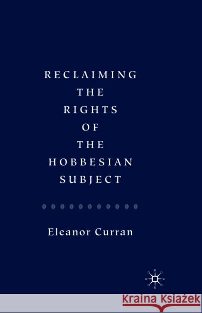 Reclaiming the Rights of the Hobbesian Subject E. Curran   9781349279890 Palgrave Macmillan