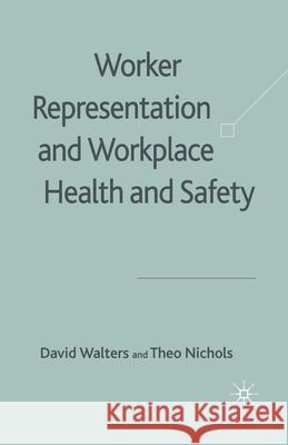 Worker Representation and Workplace Health and Safety D. Walters T. Nichols  9781349280261 Palgrave Macmillan