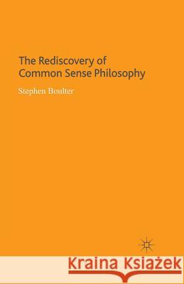 The Rediscovery of Common Sense Philosophy S. Boulter   9781349280636 Palgrave Macmillan