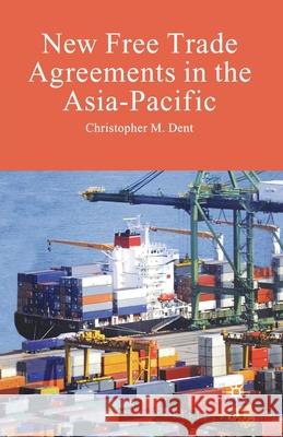 New Free Trade Agreements in the Asia-Pacific C. Dent   9781349281619 Palgrave Macmillan