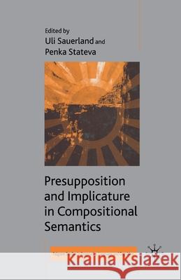Presupposition and Implicature in Compositional Semantics U. Sauerland P. Stateva  9781349282067 Palgrave Macmillan