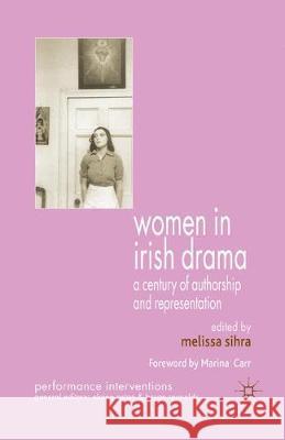 Women in Irish Drama: A Century of Authorship and Representation M. Sihra 9781349282296 Palgrave MacMillan
