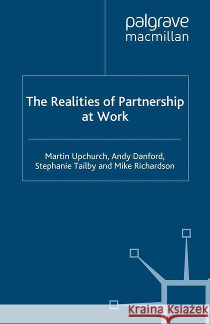 The Realities of Partnership at Work M Upchurch A. Danford S. Tailby 9781349282869 Palgrave Macmillan