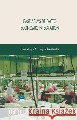 East Asia's de Facto Economic Integration Hiratsuka, Daisuke 9781349283415 Palgrave Macmillan