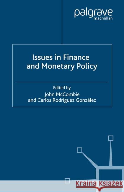Issues in Finance and Monetary Policy J. McCombie C. Rodriguez Gonzalez Carlos Rodriguez Gonzalez 9781349283620 Palgrave Macmillan