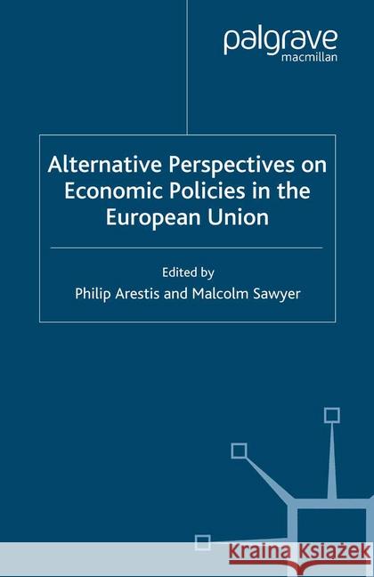 Alternative Perspectives on Economic Policies in the European Union P. Arestis M. Sawyer  9781349285167 Palgrave Macmillan