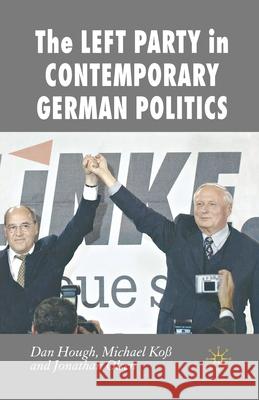 The Left Party in Contemporary German Politics D. Hough M. Koss J. Olsen 9781349285372 Palgrave Macmillan