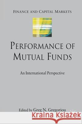 Performance of Mutual Funds: An International Perspective Gregoriou, G. 9781349285396 Palgrave Macmillan