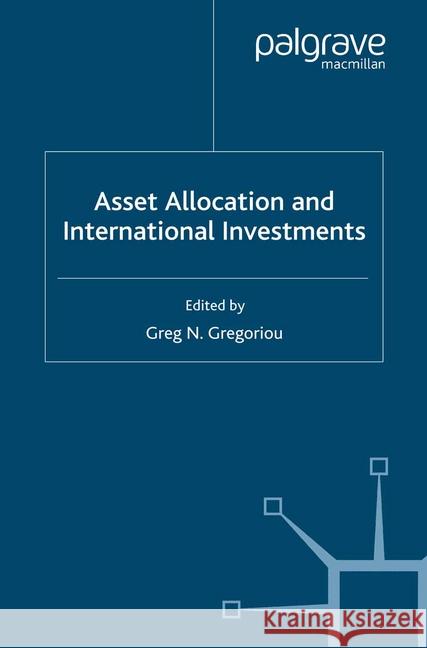 Asset Allocation and International Investments Greg N. Gregoriou   9781349285457 Palgrave Macmillan