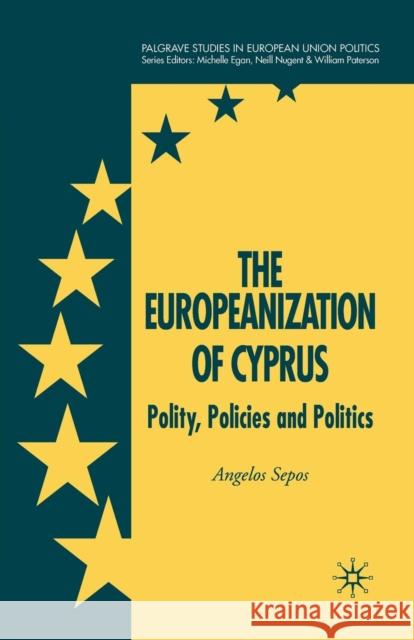 The Europeanization of Cyprus: Polity, Policies and Politics Sepos, A. 9781349285624 Palgrave Macmillan
