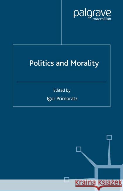 Politics and Morality I. Primoratz   9781349285747 Palgrave Macmillan